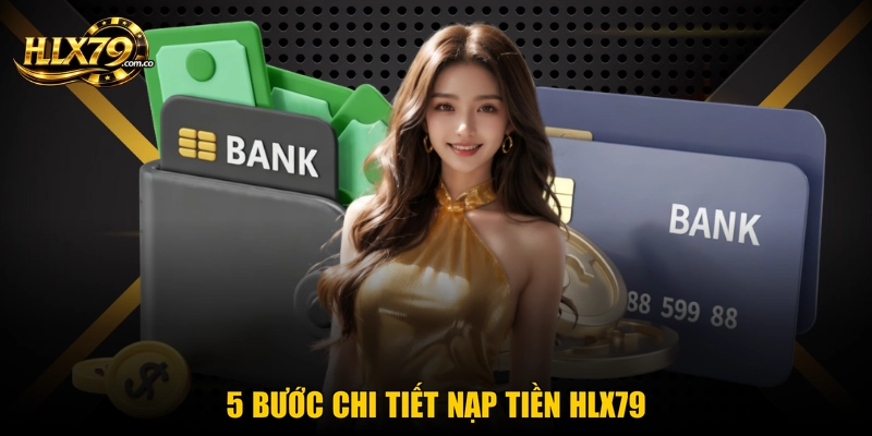 5 bước chi tiết nạp tiền Hlx79