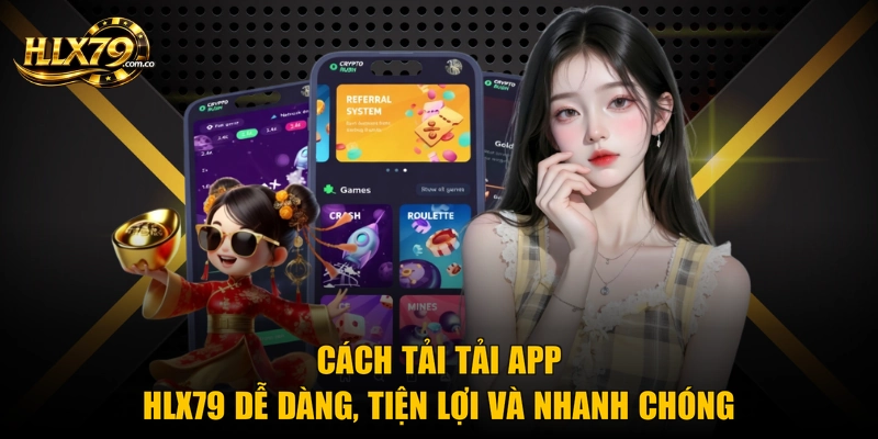 Cách tải tải app Hlx79 dễ dàng, tiện lợi và nhanh chóng