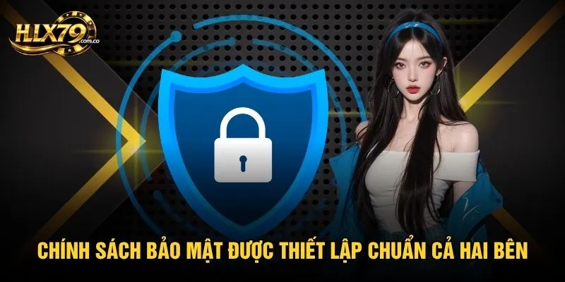 Chính sách bảo mật được thiết lập chuẩn cả hai bên