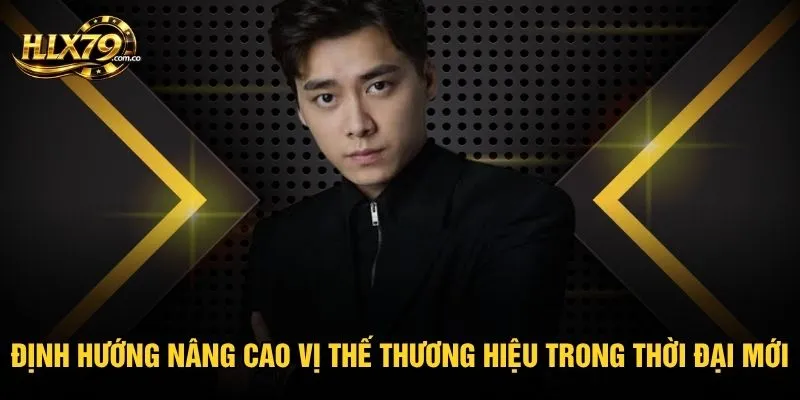 Định hướng nâng cao vị thế thương hiệu trong thời đại mới
