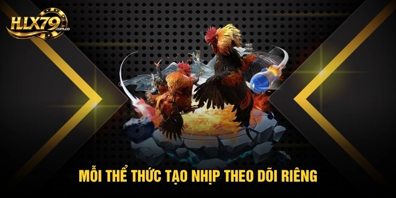 Mỗi thể thức tạo nhịp theo dõi riêng
