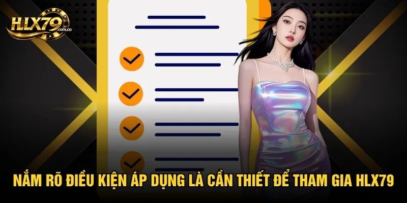 Nắm rõ điều kiện áp dụng là cần thiết để tham gia Hlx79