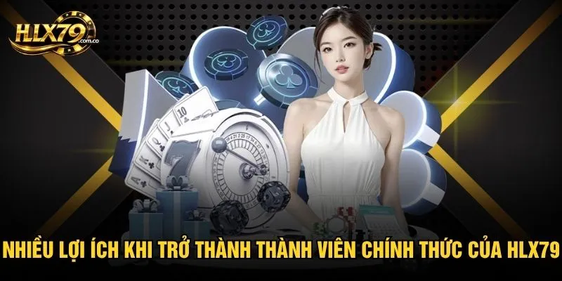 Nhiều lợi ích khi trở thành thành viên chính thức của Hlx79