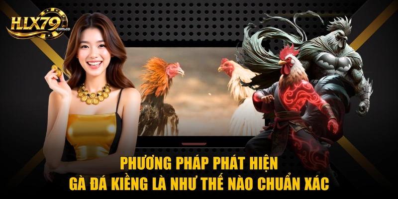 Phương pháp phát hiện gà đá kiềng là như thế nào chuẩn xác