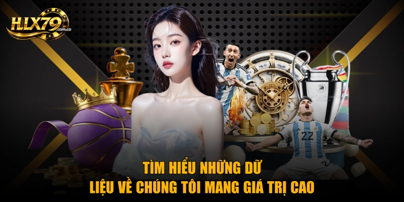 Tìm hiểu những dữ liệu về chúng tôi mang giá trị cao