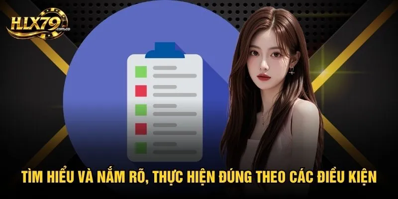 Tìm hiểu và nắm rõ, thực hiện đúng theo các điều kiện