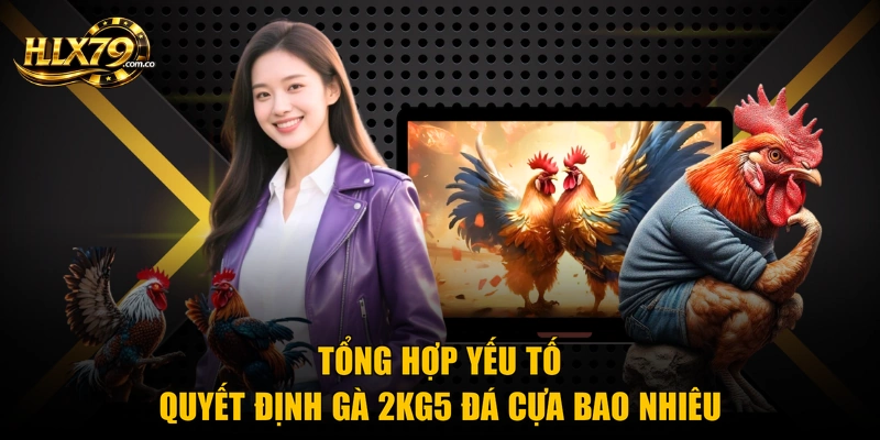 Tổng hợp yếu tố quyết định gà 2kg5 đá cựa bao nhiêu